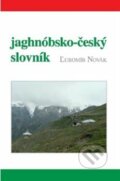 Jaghnóbsko-český slovník - Ľubomír Novák, Filozofická fakulta UK v Praze, 2012