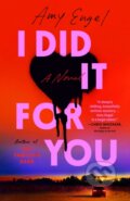Kniha: I Did It For You (Amy Engel). , 1900