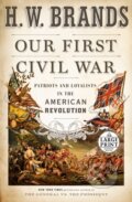 Kniha: Our First Civil War (H. W. Brands). , 2022