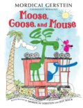 Kniha: Moose, Goose, and Mouse (Mordicai Gerstein). Holiday house, 2022