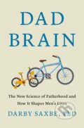 Kniha: Dad Brain (PhD Darby Saxbe). Flatiron Books, 2026