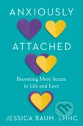 Kniha: Anxiously Attached (Jessica Lmhc Baum). Tarcher, 2022