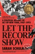 Kniha: Let the Record Show (Sarah Schulman). St Martin's Press, 2022
