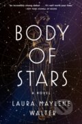 Kniha: Body of Stars (Laura Maylene Walter). Dutton, 2022