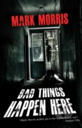 Kniha: Bad Things Happen Here (Mark Morris). , 2026