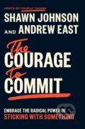 Kniha: The Courage to Commit (Andrew East a Shawn Johnson). Portfolio, 2026