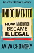 Kniha: Undocumented (Aviva Chomsky). Beacon Press, 2026