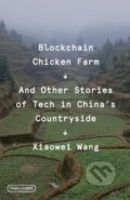 Kniha: Blockchain Chicken Farm (Xiaowei Wang). Farrar, Straus and Giroux, 2020