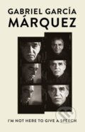 Kniha: I'm Not Here to Give a Speech (Gabriel Garcia Marquez). Vintage, 2019