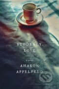 Kniha: Suddenly, Love (Aharon Appelfeld). , 1900