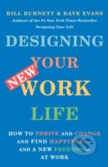 Kniha: Designing Your New Work Life (Bill Burnett a Dave Evans). Vintage, 2021