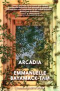 Kniha: Arcadia (Emmanuelle Bayamack-Tam). Seven Stories, 2021