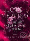 Kniha: Love Me Wild: Miluj mě každým svým slovem (Melanie Lane). Metafora, 2026