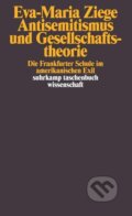 Kniha: Antisemitismus und Gesellschaftstheorie (Eva-Maria Ziege). Suhrkamp, 2009