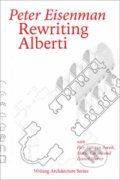 Kniha: Rewriting Alberti (Peter Eisenman). The MIT Press, 2025