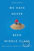 Kniha: We Have Never Been Middle Class (Hadas Weiss). Verso, 2019
