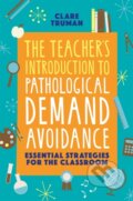 Kniha: The Teacher's Introduction to Pathological Demand Avoidance (Clare Truman). Jessica Kingsley, 2021