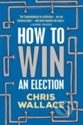 Kniha: How to Win an Election (Chris Wallace). , 2020