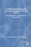 Kniha: A Primer for Emotionally Focused Individual Therapy (EFIT) (Susan M. Johnson a T. Leanne Campbell). Routledge, 2021