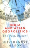 Kniha: India and Asian Geopolitics (Shivshankar Menon). Brookings Institution Press, 2021