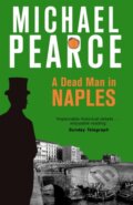 Kniha: A Dead Man in Naples (Michael Pearce). Constable, 2017