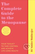 Kniha: The Complete Guide to the Menopause (Annice Mukherjee). Vermilion, 2021