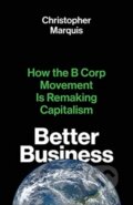 Kniha: Better Business (Christopher Marquis). Yale University Press, 2021