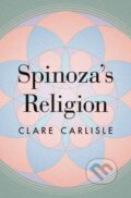 Kniha: Spinoza's Religion (Clare Carlisle). Princeton University Press, 2021