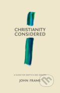 Kniha: Christianity Considered (John M. Frame). , 2018