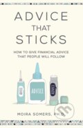 Kniha: Advice That Sticks (Moira Somers). Practical Inspiration Publishing, 2018