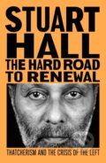 Kniha: The Hard Road to Renewal (Stuart Hall). Verso, 2021