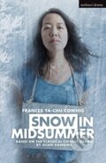 Kniha: Snow in Midsummer (Frances Ya-Chu Cowhig). Methuen Drama, 2018
