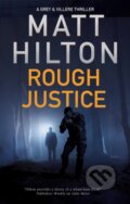 Kniha: Rough Justice (Matt Hilton). Severn House, 2020