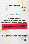 Kniha: A Very Short, Fairly Interesting and Reasonably Cheap Book about Studying Leadership (Brad Jackson a Ken Parry). Sage Publications, 2018