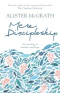 Kniha: Mere Discipleship (Alister, DPhil a DD McGrath). SPCK Publishing, 2018