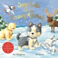 Kniha: Say Hello to the Snowy Animals (Ian Whybrow). Pan Macmillan, 2017
