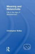Kniha: Meaning and Melancholia (Christopher Bollas). Routledge, 2018