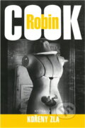 Kniha: Kořeny zla - 3. vydání (Robin Cook a Cook Robin). Knižní klub, 2004