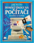 Kniha: Domácí úkoly na počítači : jak na to (Asha Kalbag a Jonathan Sheikh-Miller). Príroda, 2001