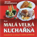 Kniha: Malá velká kuchařka - Jednoduché recepty pro každou příležitost (Margit Proebsto (Margit Proebstová). Ikar CZ, 2008