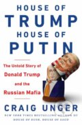 House of Trump, House of Putin - Craig Unger, Bantam Press, 2018