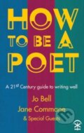 Kniha: How to Be a Poet (Jane Commane a Jo Bell). , 2017