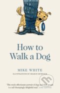 Kniha: How to Walk a Dog (Mike White). , 2020
