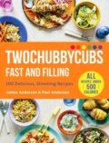 Kniha: Twochubbycubs Fast and Filling (James Anderson a Paul Anderson). Yellow Kite, 2020