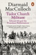 Kniha: Tudor Church Militant (Diarmaid Macculloch). Penguin Books, 2017