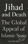 Kniha: Jihad and Death (Olivier Roy). C Hurst & Co Publishers, 2017