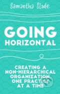 Kniha: Going Horizontal (Samantha Slade). Berrett-Koehler Publishers, 2018
