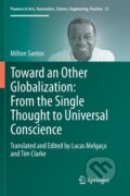 Kniha: Toward an Other Globalization: From the Single Thought to Universal Conscience (Lucas Melga O). Springer International Publishing, 2018