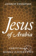 Kniha: Jesus of Arabia (Andrew Thompson). Rowman & Littlefield, 2018