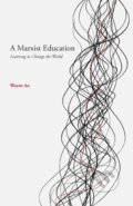 Kniha: A Marxist Education (Wayne Au). Haymarket Books, 2018